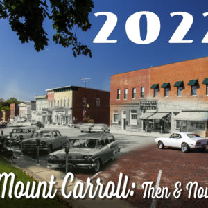 Mount Carroll: Then & Now 2022 Calendar